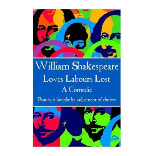 William Shakespeare - Loves Labours Lost: "Beauty is bought by judgement of the eye."