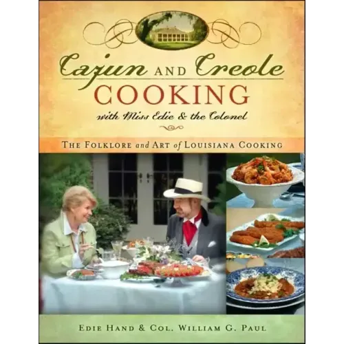 Cajun and Creole Cooking with Miss Edie and the Colonel: The Folklore and Art of Louisiana Cooking