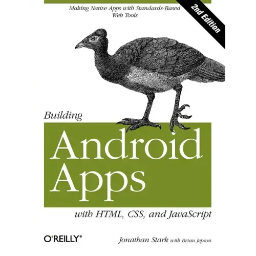 Building Android Apps with Html, Css, and JavaScript: Making Native Apps with Standards-Based Web Tools