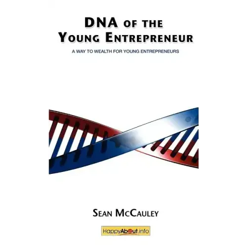 DNA of the Young Entrepreneur: A Way to Wealth for Young Entrepreneurs
