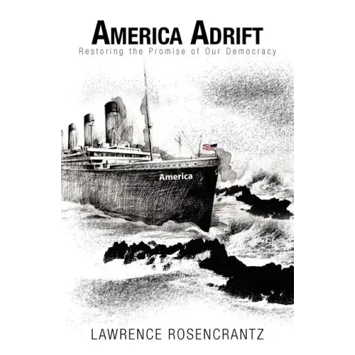 America Adrift: Restoring the Promise of our Democracy