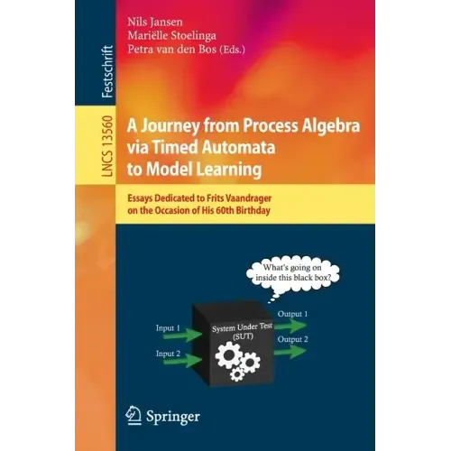 A Journey from Process Algebra Via Timed Automata to Model Learning: Essays Dedicated to Frits Vaandrager on the Occasion of His 60th Birthday