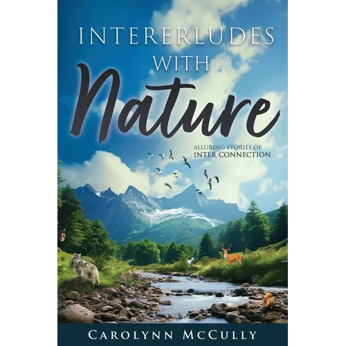 Interludes With Nature: Alluring Stories of Interconnection
