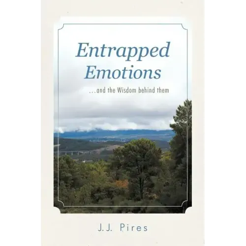 Entrapped Emotions ...and the Wisdom behind them