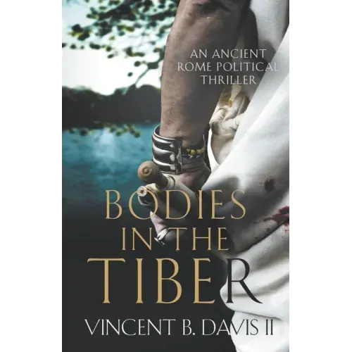 Bodies in the Tiber: An Ancient Rome Political Thriller