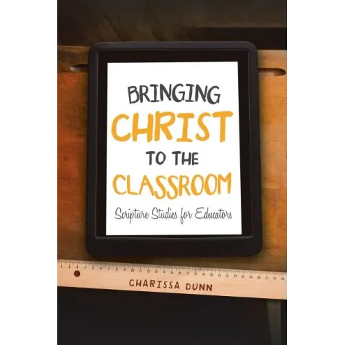 Bringing Christ to the Classroom: Scripture Studies for Educators
