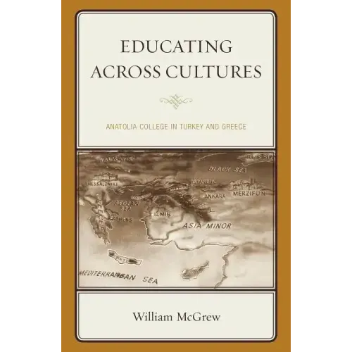 Educating across Cultures: Anatolia College in Turkey and Greece