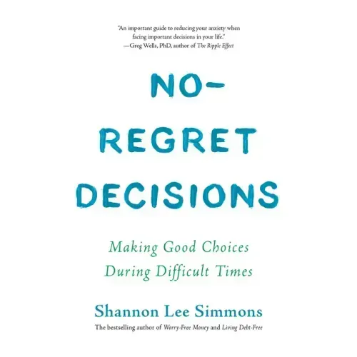 No-Regret Decisions: Making Good Choices During Difficult Times