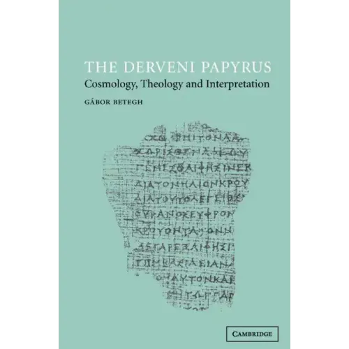 The Derveni Papyrus: Cosmology, Theology and Interpretation
