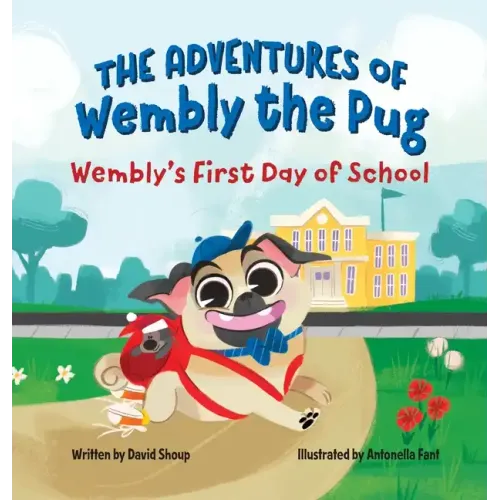 The Adventures of Wembly the Pug: Wembly's First Day of School