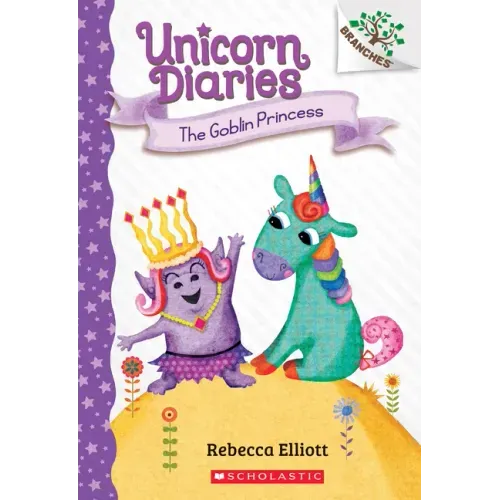 The Goblin Princess: A Branches Book (Unicorn Diaries #4): Volume 4