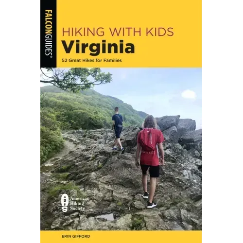 Hiking with Kids Virginia: 52 Great Hikes for Families