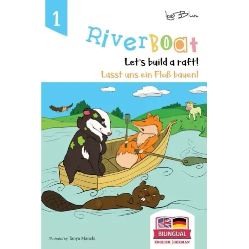 Riverboat: Let's Build a Raft - Lasst uns ein Floß bauen: Bilingual Children's Picture Book English German