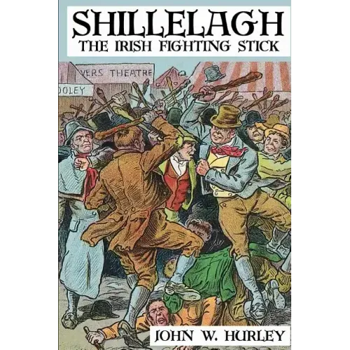 Shillelagh: The Irish Fighting Stick