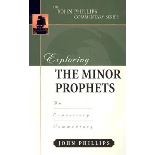Exploring the Minor Prophets: An Expository Commentary