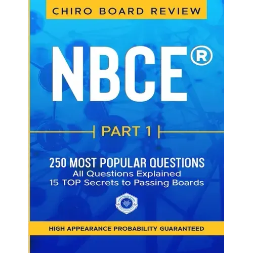 NBCE(R) PART 1 Chiropractic Board Review: 250 most popular questions for Part 1 Boards.