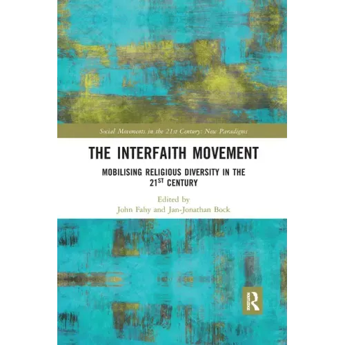 The Interfaith Movement: Mobilising Religious Diversity in the 21st Century