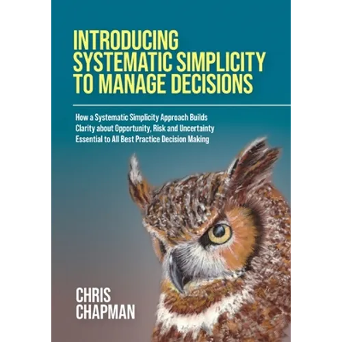 Introducing Systematic Simplicity to Manage Decisions