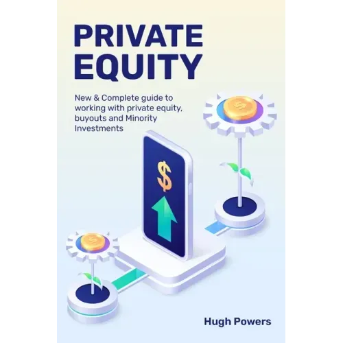 Private equity - New & Complete guide to working with private equity, buyouts and Minority Investments