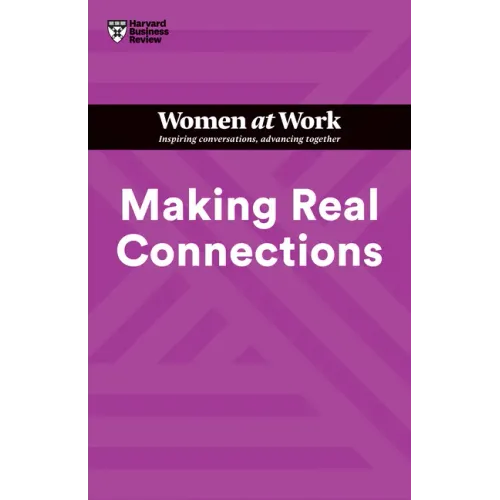 Making Real Connections (HBR Women at Work Series)