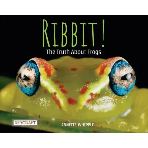 Ribbit! the Truth about Frogs