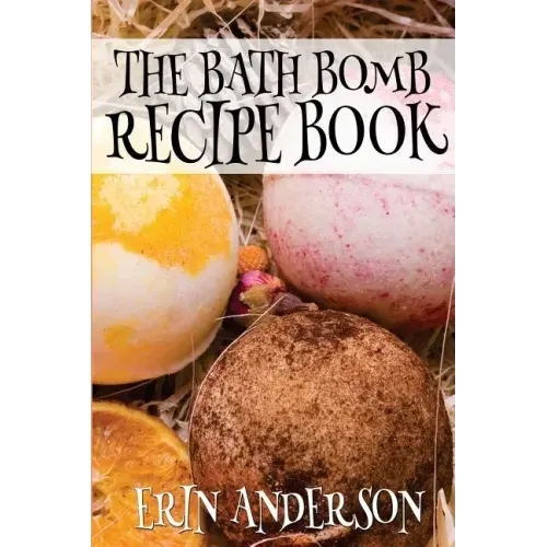 The Bath Bomb Recipe Book