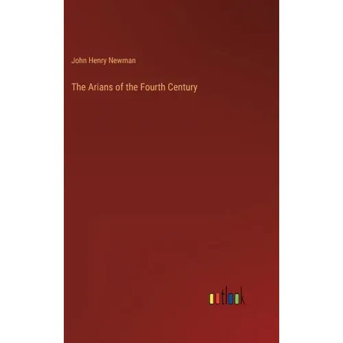 The Arians of the Fourth Century