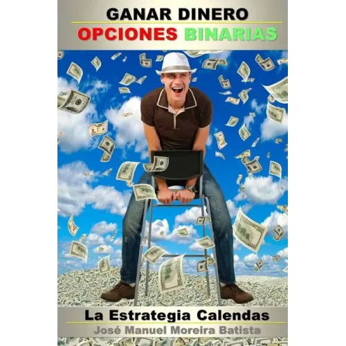 Ganar Dinero con Opciones Binarias: La Estrategia Calendas