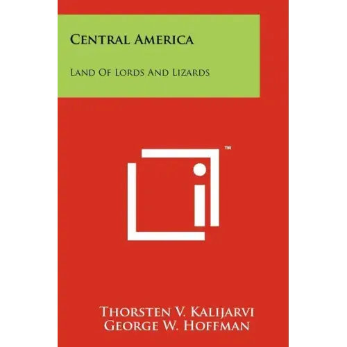 Central America: Land of Lords and Lizards