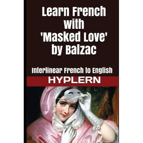 Learn French with Masked Love by Balzac: Interlinear French to English