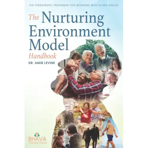 The Nurturing Environment Model Handbook: The Therapeutic Treatment For Working With Older Adults