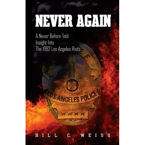 Never Again: A Never Before Told Insight Into the 1992 Los Angeles Riots