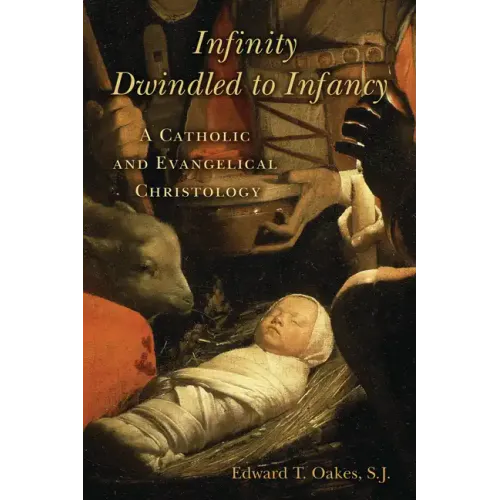 Infinity Dwindled to Infancy: A Catholic and Evangelical Christology
