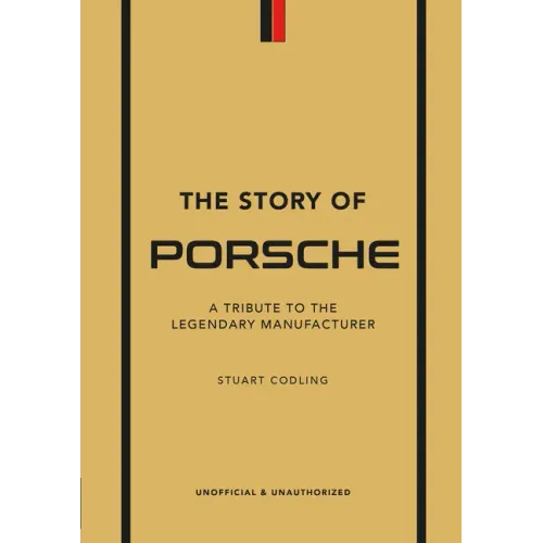 The Story of Porsche: A Tribute to the Legendary Manufacturer