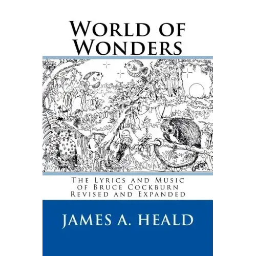World of Wonders: The Lyrics and Music of Bruce Cockburn
