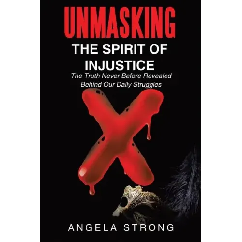 Unmasking the Spirit of Injustice: The Truth Never Before Revealed Behind Our Daily Struggles
