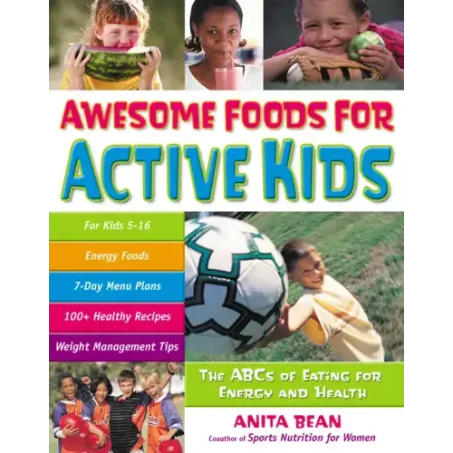 Awesome Foods for Active Kids: The ABCs of Eating for Energy and Health