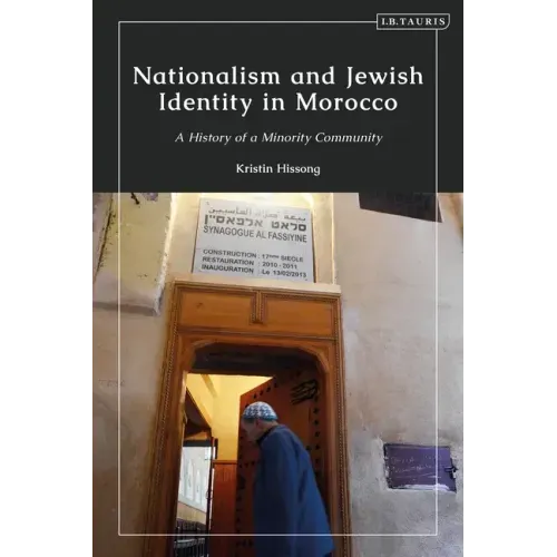 Nationalism and Jewish Identity in Morocco: A History of a Minority Community
