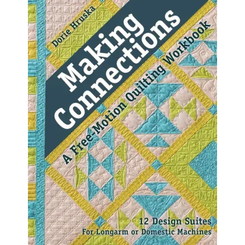 Making Connections--A Free-Motion Quilting Workbook: 12 Design Suites - For Longarm or Domestic Machines