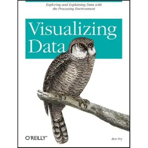 Visualizing Data: Exploring and Explaining Data with the Processing Environment