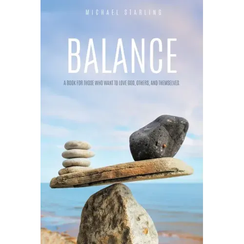 Balance: A Book for Those Who Want to Love God, Others, and Themselves.