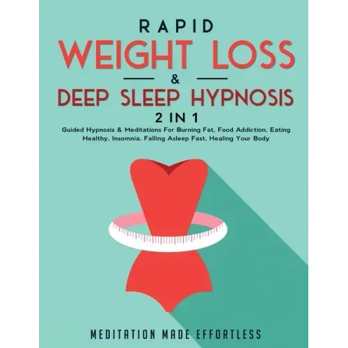 Rapid Weight Loss & Deep Sleep Hypnosis (2 in 1): Guided Hypnosis & Meditations For Burning Fat, Food Addiction, Eating Healthy, Insomnia, Falling Asl