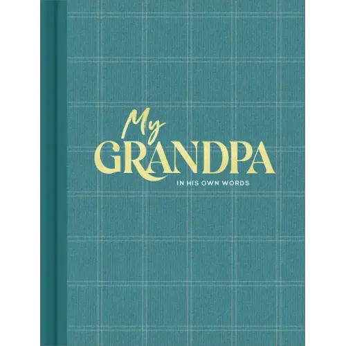 My Grandpa: An Interview Journal to Capture Reflections in His Own Words