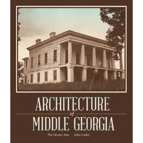 Architecture of Middle Georgia: The Oconee Area