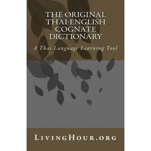The Original Thai-English Cognate Dictionary: A Thai Language Learning Tool