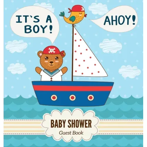 It's a Boy: Baby Shower Guest Book with Nautical Teddy Bear and Sail Boat Theme, Wishes and Advice for Baby, Personalized with Guest Sign In and Gift