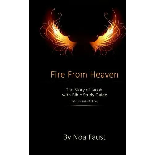 Fire From Heaven: The Story of Jacob with Bible Study Guide