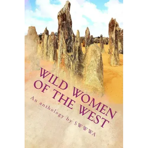 Wild Women of the West: An anthology by Society of Women Writers of Western Australia