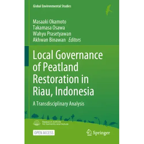 Local Governance of Peatland Restoration in Riau, Indonesia: A Transdisciplinary Analysis