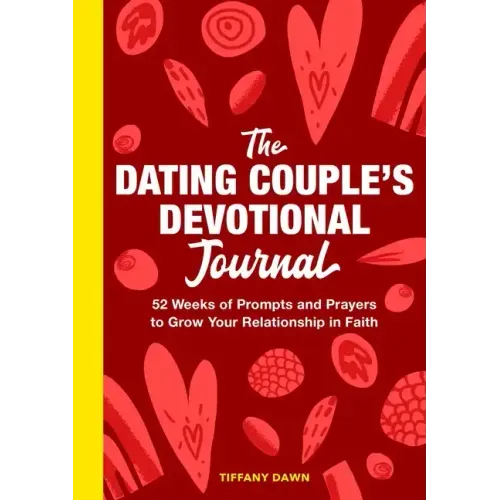 The Dating Couple's Devotional Journal: 52 Weeks of Prompts and Prayers to Grow Your Relationship in Faith